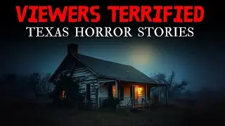 20 Scary True Texas Horror Stories Viewers Couldn&rsquo;t Finish
