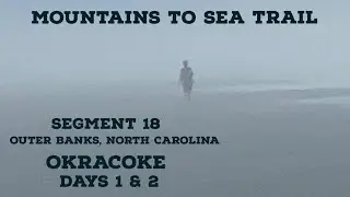 Mountains to Sea Trail Segment 18 EB- Okracoke Days 1 & 2