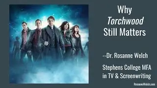 Why Torchwood Still Matters (2021) with Dr. Rosanne Welch, San Diego Who Con