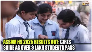 ASSAM HS 2025 RESULTS OUT: GIRLS SHINE AS OVER 3 LAKH STUDENTS PASS