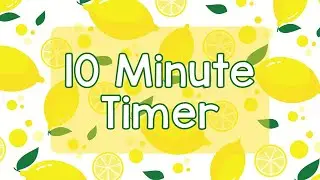 10 Minute Timer - Cute Bright Lemon Theme - Calm Ending Chime Notification - Bright Fun Aesthetic