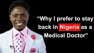 Some Medical Doctors Who Relocate Abroad End Up Regretting It. Dr. Adebayo | EP 20