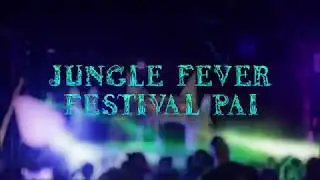Jungle Fever Festival Pai 2019 after movie
