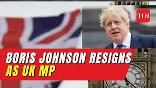 'Forced out of Parliament&rsquo;: Former UK Prime Minister Boris Johnson resigns as MP