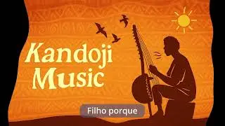 Filho porque? | Kandoji Music #kizomba2025 #semba