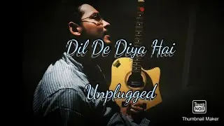 Dil De Diya Hai || Masti(2004) ||Anand Raj Anand|| Cover by Chayan Dey||Hindi Unplugged Songs 2020