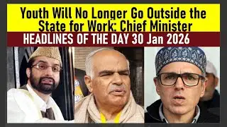 HEADLINES: Youth Will No Longer Go Outside the State for Work: Omar Abdullah