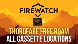 Firewatch | Thorofare Free Roam All Cassette Locations + Ol' Shoshone Achievement