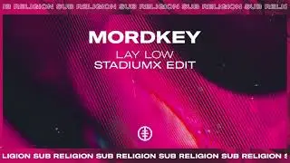 Mordkey - Lay Low (Stadiumx Edit)