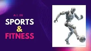 Revolutionizing the Athletic World: The Use of AI in Sports and Fitness