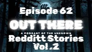 Reddit Stories Vol.2 - Out There: A Cryptid Podcast