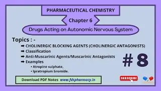 CHOLINERGIC BLOCKING AGENTS | CH 6 Drugs Acting on Autonomic Nervous System Pharmaceutical Chemistry