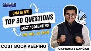 Cost Accounting Revision | Cost Book Keeping Questions | CMA INTER Top 30 Questions | CA Pranay