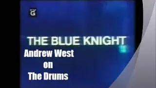 The Blue Knight...Andrew West On The Drums..