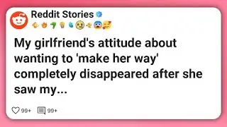 My girlfriend's attitude about wanting to 'make her way' completely disappeared after she #reddit 