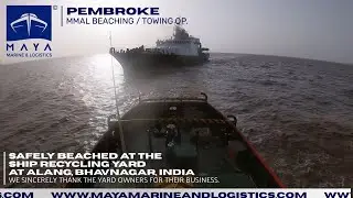 Naval  Vessel  Pembroke Beaching / Grounding at Alang ShipRecycling Yards | Maya Marine & Logistics