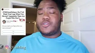 Y&rsquo;all don&rsquo;t wash your legs?!?.... (y&rsquo;all nasty) | AJ Colding
