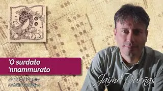 'O surdato 'nnammurato (El soldado enamorado) - canta Jaime Dueñas