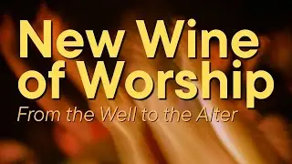 1.11.26 New Wine of Worship