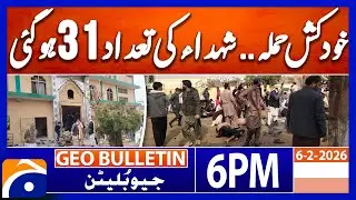 Islamabad Suicide Attack: Death Toll Rises to 31 | Geo News 6 PM Geo Bulletin | 6th February 2025