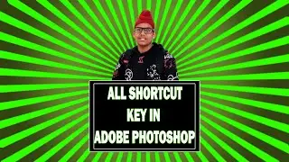 ALL SHORTCUT KEY IN ADOBE PHOTOSHOP