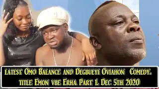 latest Omon Balance and Degbueyi Oviahon  Comedy. title Emon vbe Erha Part1. Dec 5th 2020