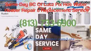 Hot Water Heater Repair in Lutz, FL Company Who Fix, Replace or Installation Electric or Gas Service