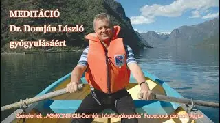 Meditáció Dr. Domján László gyógyulásáért (JAVÍTOTT)