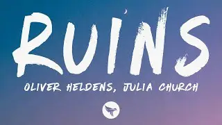 Oliver Heldens & Julia Church - Ruins (Lyrics)