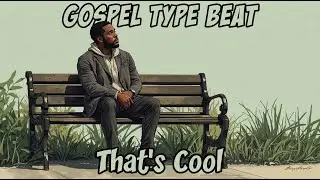 Soul Gospel Type Beat | Thats Cool | Gospel Type Beat