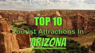 Top 10 Best Tourist Attractions In Arizona