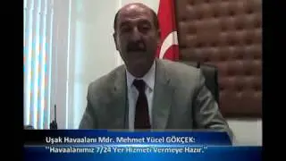 Uşak Havaalanı Mdr  Mehmet Yücel GÖKÇEK Havaalanımız Yedi Yirmi Dört Yer Hizmeti Vermeye Hazır  new