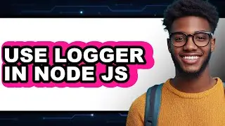 How to Use Logger in Node Js - Easy Guide