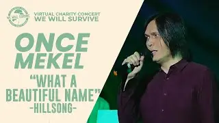 ONCE MEKEL - WHAT A BEAUTIFUL NAME (HILLSONG) | VIRTUAL CHARITY CONCERT WE WILL SURVIVE 2021