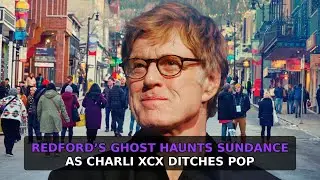 Film industry Reviews and Press tour (Jan.24) Redford&rsquo;s Ghost Haunts Sundance as XCX Ditches Pop