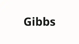 How to pronounce Gibbs | Гиббс (Gibbs in Russian)
