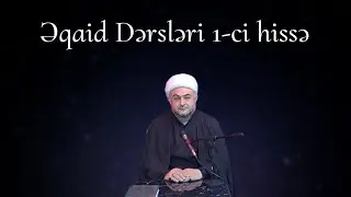 Əqaid dərsləri 1-ci hissə Ustad Şeyx Lətif Lətifov