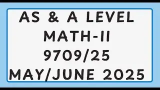 AS & A Level Pure Mathematics Paper 2 9709/25 May/June 2025