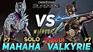 Solo Mahaha P7 VS Valkyrie Reborn(!)P7 w/Synergy|%739HP Max Melee&Element Res. Spear.|Dawn of Titans