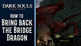 How to Bring Back the Bridge Dragon in Dark Souls Remastered