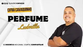 Perfume - Ludmilla | Cifra Cavaquinho | Claudio Capacle