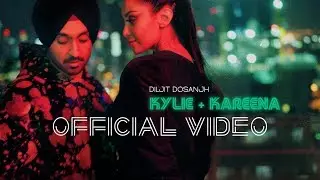 Diljit Dosanjh - Kylie + Kareena ( Official Music Video )