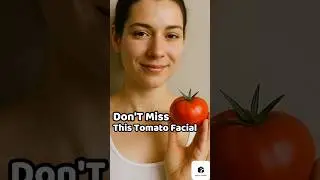 Tomato Facial for Instant Glow ✨ | Easy 3-Step DIY at Home