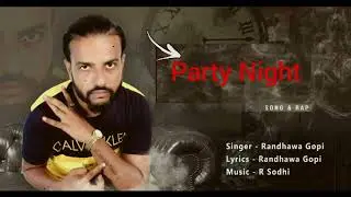 Party Night | Randhawa Gopi | R Sodhi Music | Punjabi Rap Song | Latest New Punjabi Song 2022