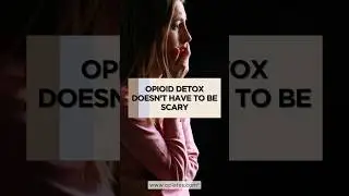 Opioid Detox Doesn&rsquo;t Have to Be Scary