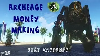 ARCHEAGE MONEY MAKING - ep.15 - Stat costumes