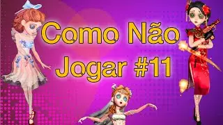 [Identity V] Como N&atilde;o Jogar #11 PT-BR | Legendary Match