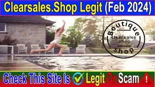 Clearsales.Shop Legit (Feb 2024) Does It Have Legitimacy? Watch This Video Now! Scam Advice