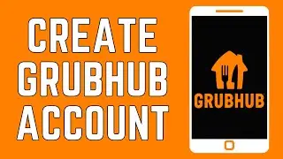 How To Create Grubhub Account (2024)