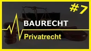 #7 Baurecht | Privatrecht